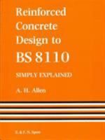 Reinforced Concrete Design to B.S.8110: Simply Explained 0419145508 Book Cover