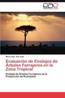Evaluacion de Ensilajes de Arboles Forrajeros En La Zona Tropical 3659013188 Book Cover
