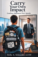 Carry Your Own Impact: Leading Alignment over Agenda B0HGHH1GSJ Book Cover