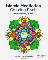 Islamic Meditation Coloring Book, Volume 1: Large Print, 30 Illustrations with Teachings and Verses from the Holy Quran. 1533691185 Book Cover