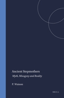 Ancient Stepmothers: Myth, Misogyny, and Reality (Mnemosyne, Bibliotheca Classica Batava Supplementum) 9004101764 Book Cover