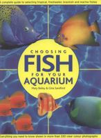 Choosing Fish for Your Aquarium: A Complete Guide to Tropical Freshwater, Brackish and Marine Fishes 1842151762 Book Cover