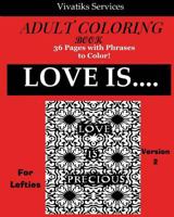 Love Is..... For Lefties Version 2: Adult Coloring Book 1974674711 Book Cover