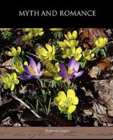 Myth And Romance: Being A Book Of Verses 153000280X Book Cover