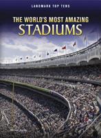 The World's Most Amazing Stadiums 1410942457 Book Cover