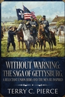 Without Warning: The Saga of Gettysburg, A Reluctant Union Hero, and the Men He Inspired 1631070282 Book Cover