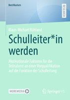Schulleiter*in werden: Motivationale Faktoren für die Teilnahme an einer Vorqualifikation auf die Funktion der Schulleitung (BestMasters) 3658507519 Book Cover