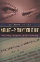 Marriage as God Intended It to Be 1892525429 Book Cover