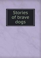 Stories of Brave Dogs 1347495592 Book Cover