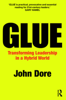 Glue: Transforming Leadership in a Hybrid World 1032531681 Book Cover