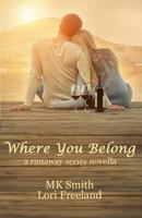 Where You Belong: A Runaway Series Novella 1540564754 Book Cover