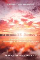 Fill this Place: A Worship Leader's Guide to Ushering in the Presence 1724566709 Book Cover