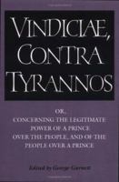 Brutus: Vindiciae, contra tyrannos: or, Concerning the Legitimate Power of a Prince over the People, and of the People over a Prince (Cambridge Texts in the History of Political Thought) 0521349877 Book Cover