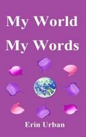 My World, My Words 1492766682 Book Cover