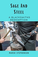 Sage And Steel: A Blacksmiths Redemption B0DQ6P178B Book Cover