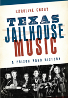 Texas Jailhouse Music: A Prison Band History 1626198675 Book Cover