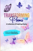 TRANSFORMING POEMS: A Collection of Inspiring Poetry 1304750604 Book Cover