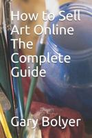 How to Sell Art Online: The Complete Guide 1096607085 Book Cover