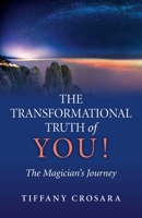 The Transformational Truth of You!: The Magician's Journey 1782797556 Book Cover