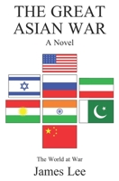 The Great Asian War: A Novel 1093500948 Book Cover