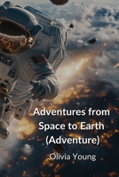 Adventures from Space to Earth (Adventure) B0DPJCM41Y Book Cover