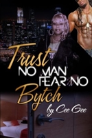 Trust No Man, Fear No Bytch 1312866438 Book Cover