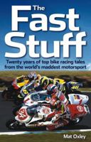 The Fast Stuff: Twenty years of the top bike racing tales from the world's maddest motorsport 0857331442 Book Cover