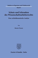 Schutz Und Schranken Des Wissenschaftsurheberrechts: Eine Rechtsokonomische Analyse (Studien Zu Eigentum Und Urheberrecht, 6) 342818954X Book Cover