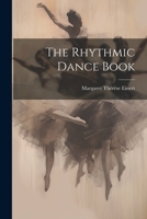 The Rhythmic Dance Book 1021713953 Book Cover