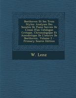Beethoven Et Ses Trois Styles: Analyses Des Sonates De Piano Suivies De L'essai D'un Catalogue Critique, Chronologique Et Anecdotique De L'oeuvre De Beethoven; Volume 2 1293056391 Book Cover