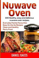 Nuwave Oven: Nuwave Oven Recipes, Nuwave Airfryer Cookbook, Easy Nuwave Recipes, Family Everyday Recipes 1548210056 Book Cover