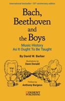 Bach, Beethoven and the Boys: Music History As It Ought To Be Taught 0920151108 Book Cover