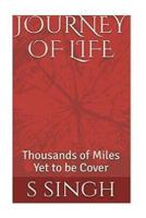 JOURNEY OF LIFE: Thousands of Miles Yet to be Cover 1722639784 Book Cover