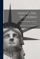 Heroes Del Destierro: La Emigración, Notas Históricas... 1016897162 Book Cover
