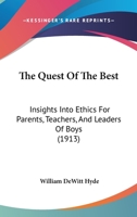 The Quest of the Best: Insights Into Ethics for Parents, Teachers and Leaders of Boys 1022188518 Book Cover