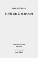 Media and Monotheism : Presence, Representation, and Abstraction in Ancient Judah 3161575105 Book Cover