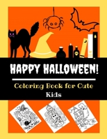 Happy Halloween Coloring book for Cute Kids: Happy Halloween Terrible Fun Coloring and Activity Book for Kids Ages 3,4, 6, 7, 8, 9, 10, 11 & 12 .Fun ... Monstrous Things & Other Magical Stuff. B08HGTJKYD Book Cover