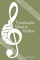 Estudando Música Melhor B0BD6V5C1G Book Cover