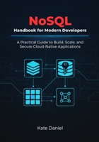 NoSQL Handbook for Modern Developers: A Practical Guide to Build, Scale, and Secure Cloud-Native Applications B0GJS5TXK4 Book Cover