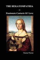 Hekatompathia or Passionate centurie of love 1849021236 Book Cover