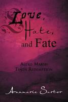 Love, Hate, and Fate: Alexis Marsh Finds Redemption 1479714070 Book Cover