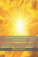 Gray Days and Gold in England and Scotland 9356156379 Book Cover