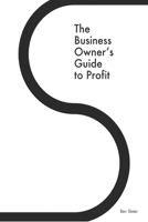The Business Owner's Guide to Profit: Discover 25 Strategies You Must Apply to Double Your NET Profits Without Trading More Time, Money, Ruining Any More Relationships or Barstardizing Your Purpose 0646971239 Book Cover
