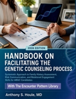Handbook on Facilitating the Genetic Counseling Process: Systematic Approach to Family History Assessment, Risk Communication, and Relational Engagement Skills for ABGC Candidates B0HCZZG6RZ Book Cover
