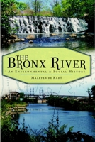 The Bronx River: An Environmental  Social History 1609491807 Book Cover