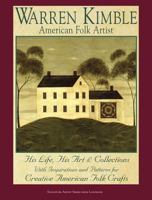 Warren Kimble, American Folk Artist: His Life, His Art & Collections, with Inspirations and Patterns for Creative American Folk Crafts 1890621900 Book Cover
