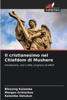 Il cristianesimo nel Chiefdom di Mushere: Introduzione, crisi e sfide, progressi ed effetti 6205874601 Book Cover