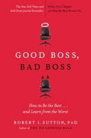 Good Boss, Bad Boss: How to Be the Best... and Learn from the Worst 0446556084 Book Cover