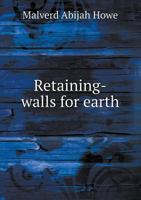 Retaining-walls for Earth. The Theory as Developed by Prof. Jacob J. Weyrauch 1017460450 Book Cover