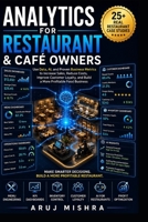 Analytics for Restaurant & Café Owners: Use Data, AI, and Proven Business Metrics to Increase Sales, Reduce Costs, Improve Customer Loyalty, and Build a More Profitable Food Business B0H9ZFMW5S Book Cover